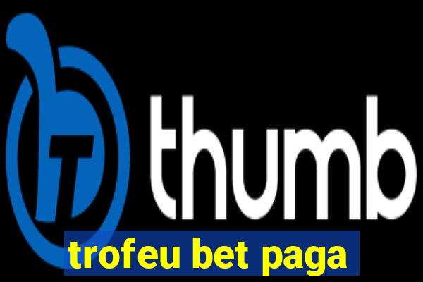 trofeu bet paga